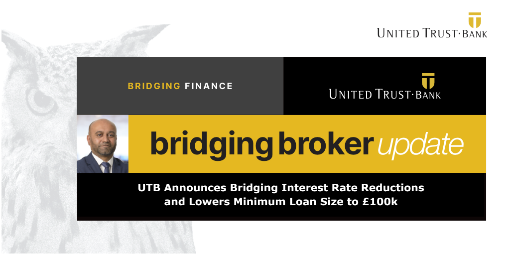 UTB Announces Bridging Interest Rate Reductions and Lowers Minimum Loan Size to £100k